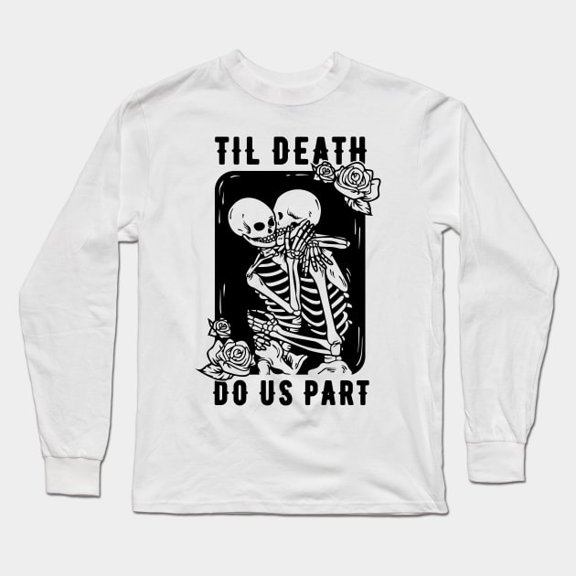 Til Death Do Us Part Married Couple - Skeletons Long Sleeve T-Shirt by M n' Emz Studio